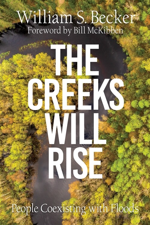 The Creeks Will Rise: People Coexisting with Floods (Paperback)