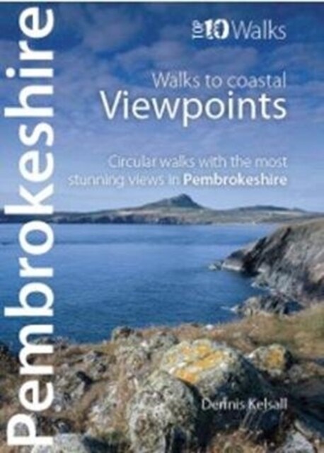 Pembrokeshire - Walks to Coastal Viewpoints : Circular walks with the most stunning views in Pembrokeshire (Paperback)