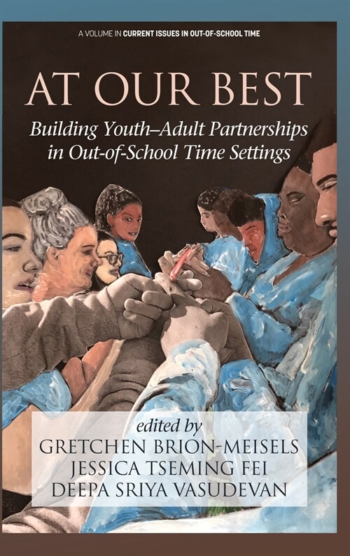 At Our Best: Building Youth-Adult Partnerships in Out-of-School Time Settings (hc) (Hardcover)