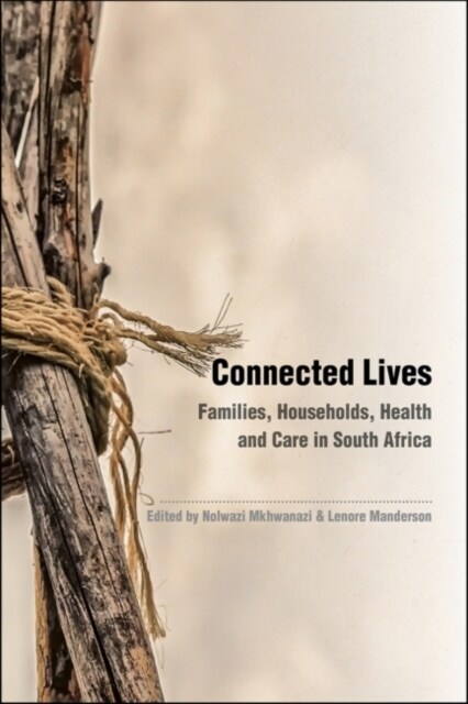 Connected Lives : Families, Households, Health and Care in South Africa (Paperback)