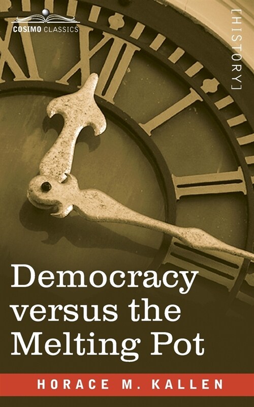 Democracy versus the Melting Pot: A Study of American Nationality (Paperback)