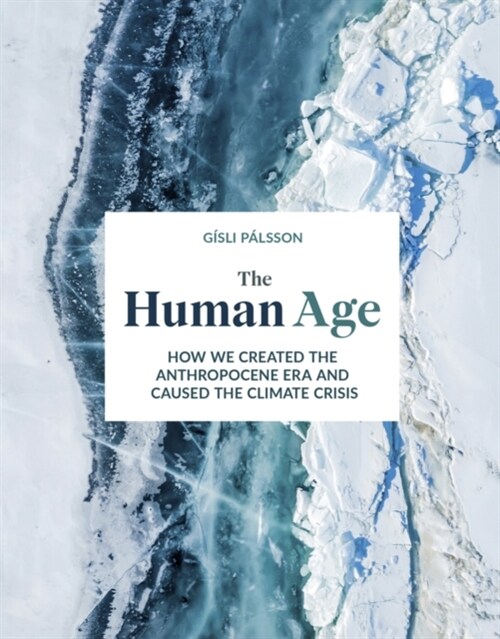 The Human Age : How we caused the climate crisis (Hardcover)