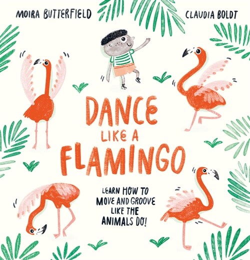 Dance Like a Flamingo : Move and Groove like the Animals Do! (Hardcover)