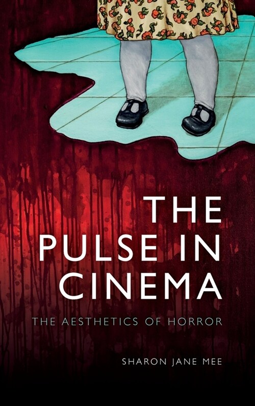 The Pulse in Cinema : The Aesthetics of Horror (Hardcover)