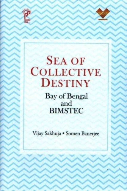 Sea of Collective Destiny : Bay of Bengal and Bimstec (Hardcover)