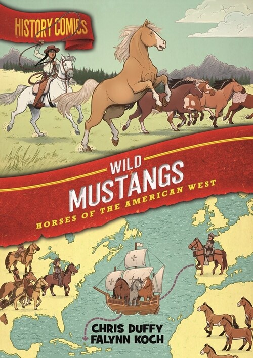 History Comics: The Wild Mustang: Horses of the American West (Paperback)