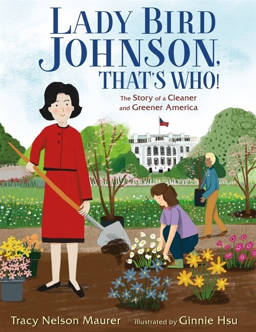 Lady Bird Johnson, Thats Who!: The Story of a Cleaner and Greener America (Hardcover)