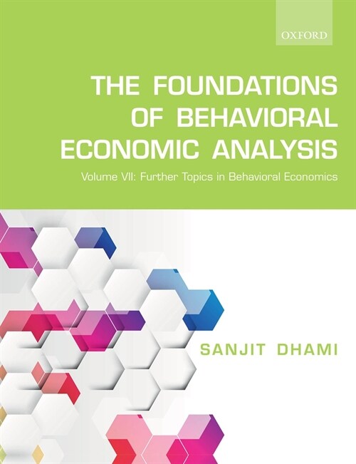 The Foundations of Behavioral Economic Analysis : Volume VII: Further Topics in Behavioral Economics (Paperback)