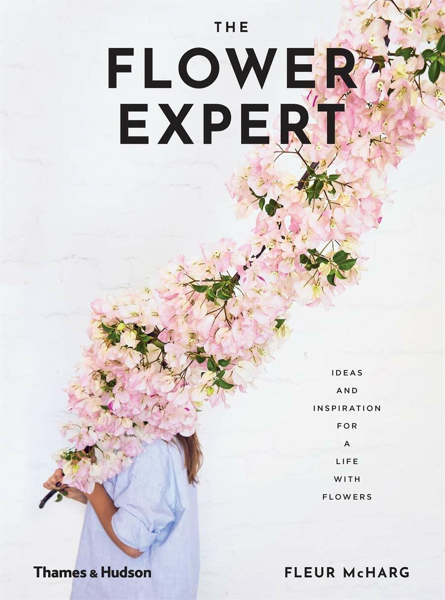The Flower Expert : Ideas and inspiration for a life with flowers (Paperback)