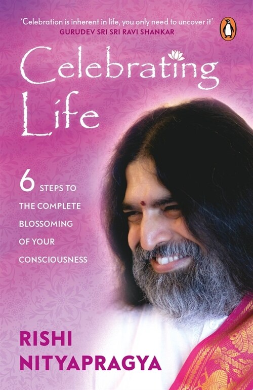 Celebrating Life: 6 Steps to the Complete Blossoming of Your Consciousness (Paperback)