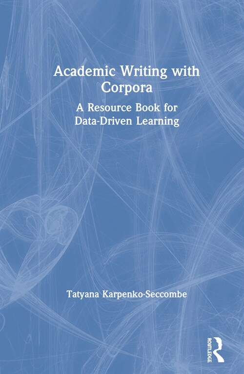 Academic Writing with Corpora : A Resource Book for Data-driven Learning (Hardcover)