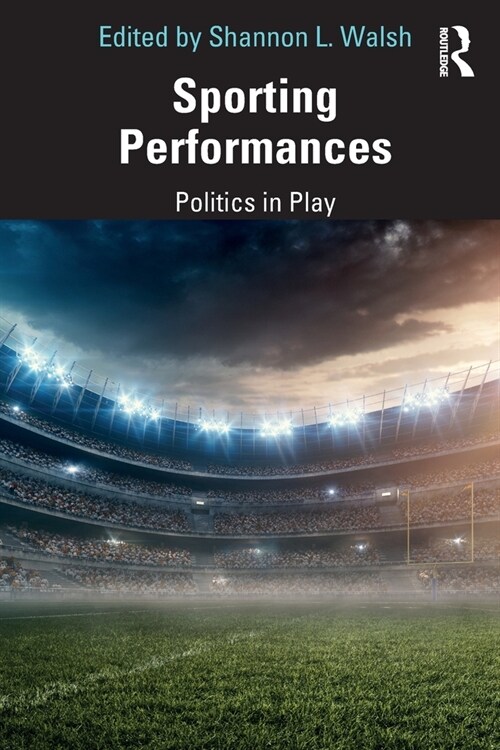 Sporting Performances : Politics in Play (Paperback)