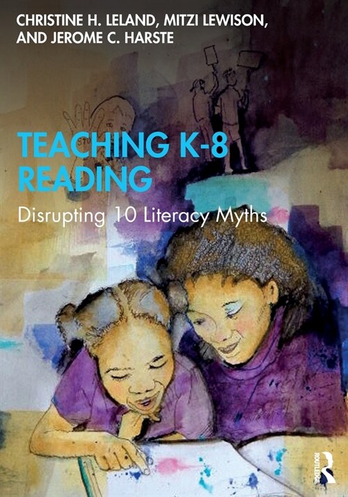 Teaching K-8 Reading : Disrupting 10 Literacy Myths (Paperback)