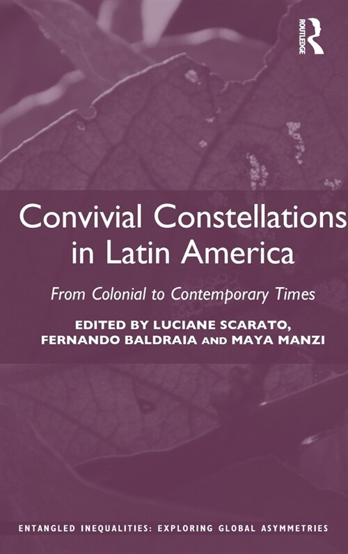 Convivial Constellations in Latin America : From Colonial to Contemporary Times (Hardcover)