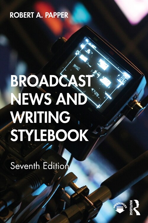 Broadcast News and Writing Stylebook (Paperback, 7 ed)