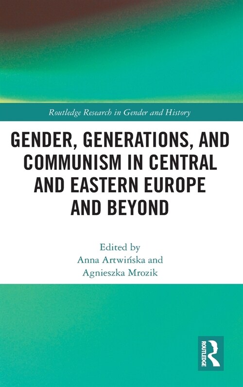 Gender, Generations, and Communism in Central and Eastern Europe and Beyond (Hardcover, 1)