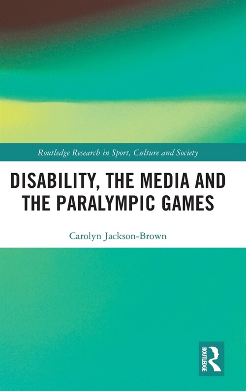 Disability, the Media and the Paralympic Games (Hardcover, 1)