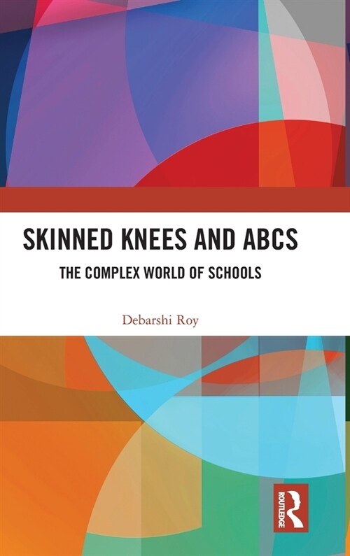 Skinned Knees and ABCs : The Complex World of Schools (Hardcover)