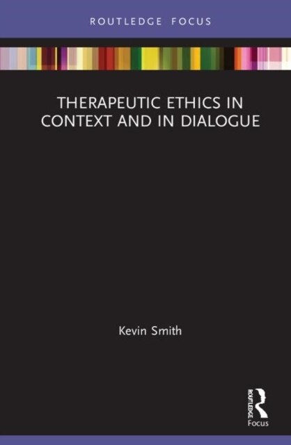 Therapeutic Ethics in Context and in Dialogue (Hardcover, 1)