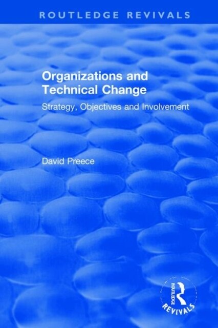 Organizations and Technical Change : Strategy, Objectives and Involvement (Hardcover)