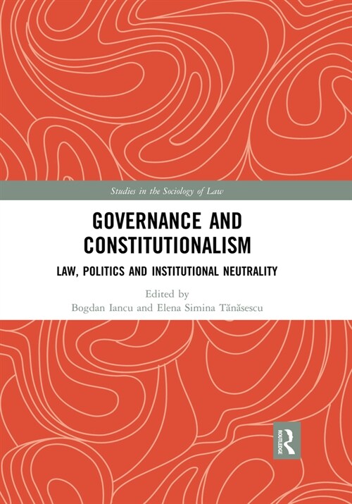 Governance and Constitutionalism : Law, Politics and Institutional Neutrality (Paperback)