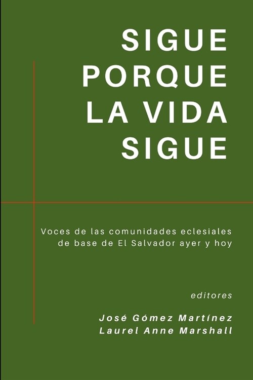 Sigue porque la vida sigue: Voces de las comunidades eclesiales de base de El Salvador ayer y hoy (Paperback)