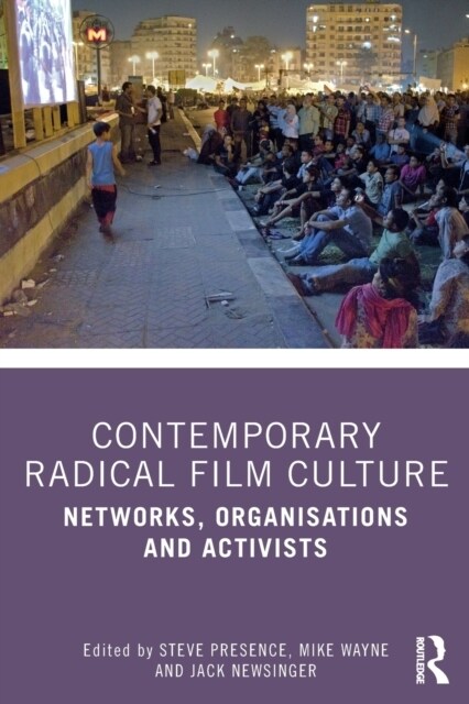 Contemporary Radical Film Culture : Networks, Organisations and Activists (Paperback)