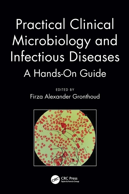 Practical Clinical Microbiology and Infectious Diseases : A hands-on guide (Hardcover)