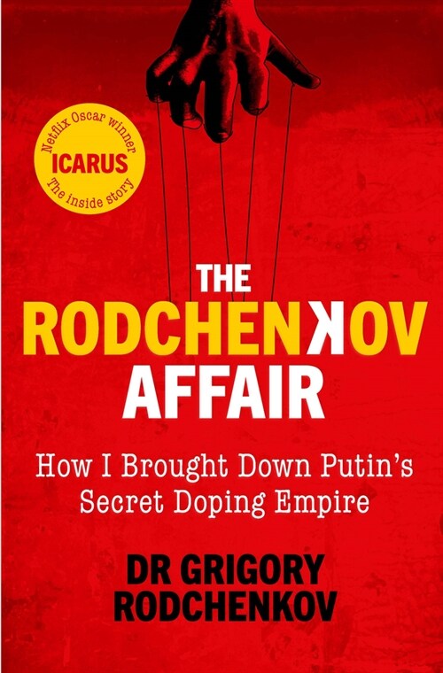 The Rodchenkov Affair : How I Brought Down Russias Secret Doping Empire - Winner of the William Hill Sports Book of the Year 2020 (Hardcover)