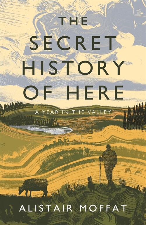 The Secret History of Here : A Year in the Valley (Hardcover, Main)