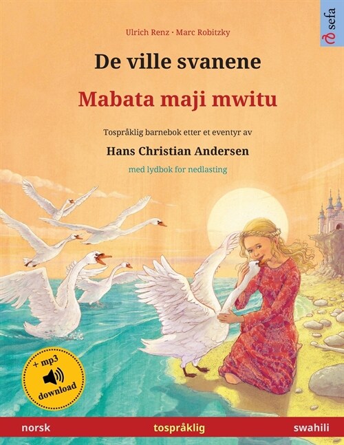 De ville svanene - Mabata maji mwitu (norsk - swahili): Tospr?lig barnebok etter et eventyr av Hans Christian Andersen, med online lydbok og video (Paperback)