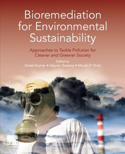 Bioremediation for Environmental Sustainability: Approaches to Tackle Pollution for Cleaner and Greener Society (Paperback)