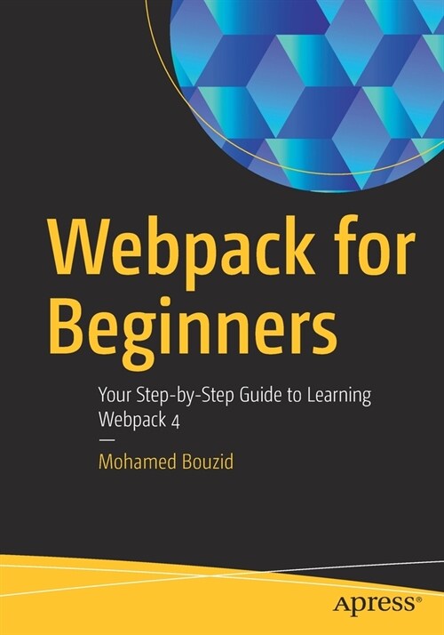 Webpack for Beginners: Your Step-By-Step Guide to Learning Webpack 4 (Paperback)