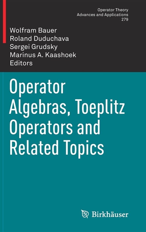 Operator Algebras, Toeplitz Operators and Related Topics (Hardcover, 2020)