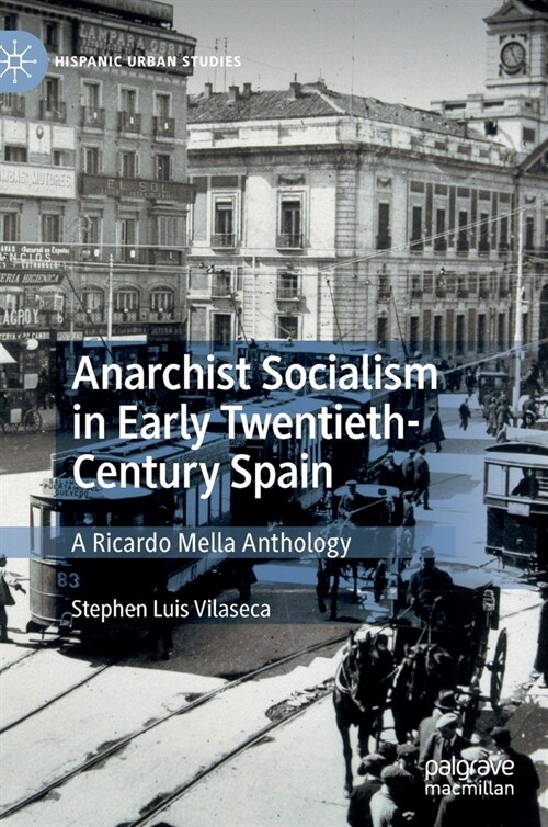 Anarchist Socialism in Early Twentieth-Century Spain: A Ricardo Mella Anthology (Hardcover, 2020)