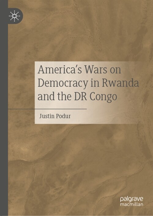 Americas Wars on Democracy in Rwanda and the DR Congo (Hardcover)