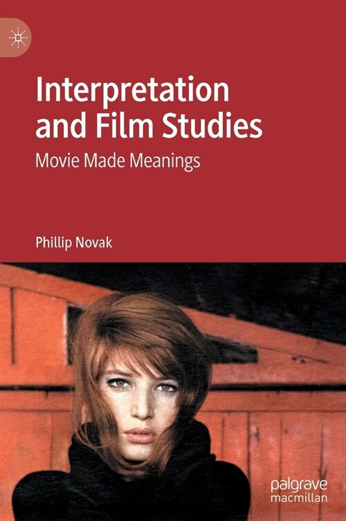 Interpretation and Film Studies: Movie Made Meanings (Hardcover, 2020)