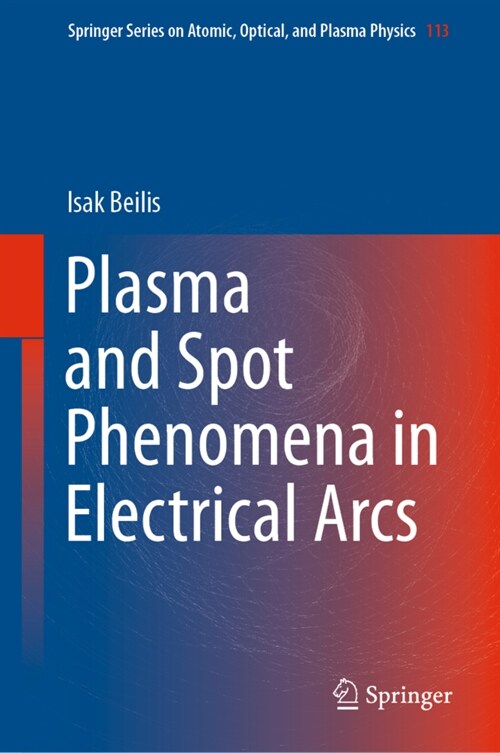 Plasma and Spot Phenomena in Electrical Arcs (Hardcover)