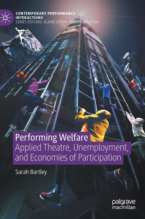 Performing Welfare: Applied Theatre, Unemployment, and Economies of Participation (Hardcover, 2020)