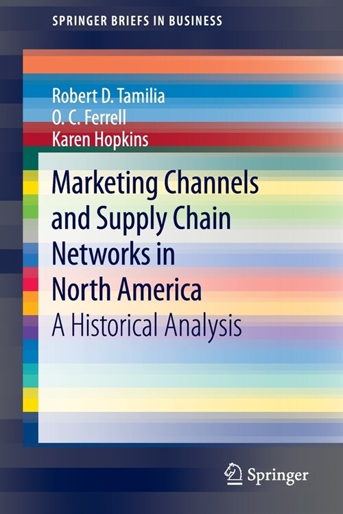 Marketing Channels and Supply Chain Networks in North America: A Historical Analysis (Paperback, 2020)