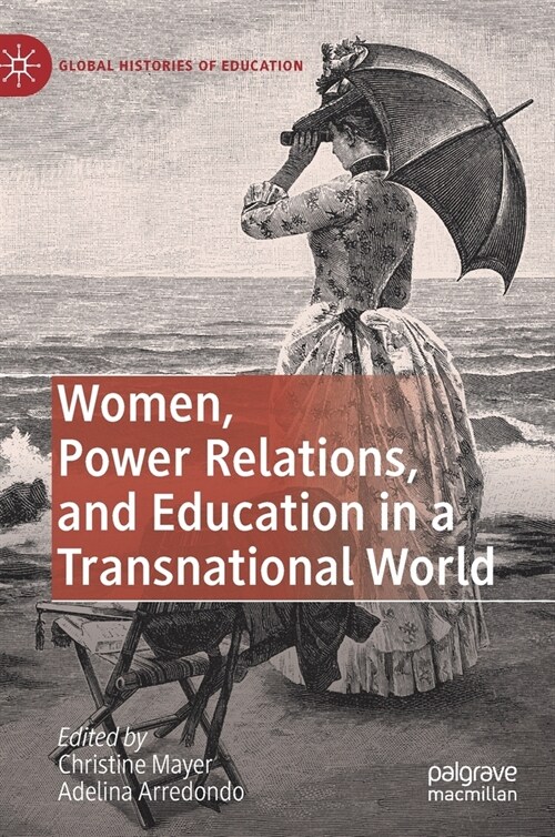 Women, Power Relations, and Education in a Transnational World (Hardcover)