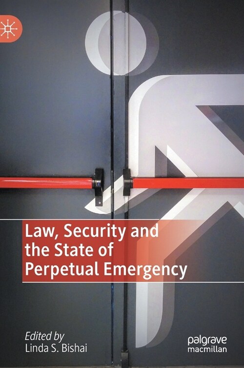 Law, Security and the State of Perpetual Emergency (Hardcover)
