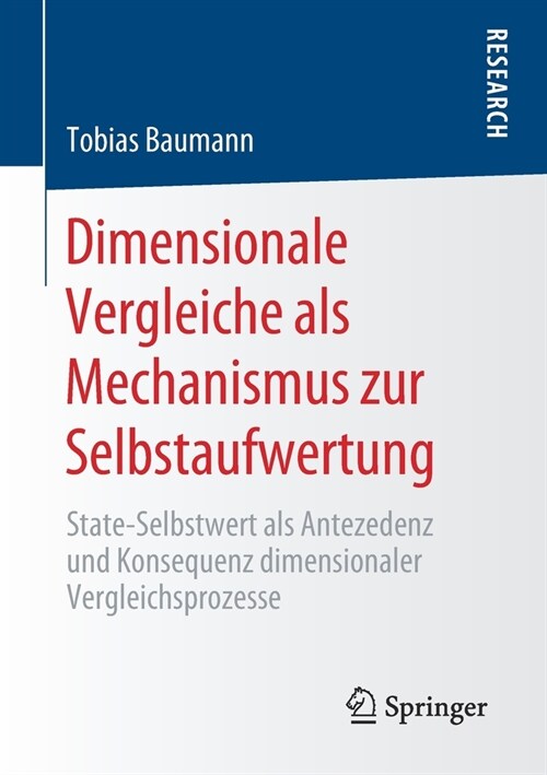 Dimensionale Vergleiche ALS Mechanismus Zur Selbstaufwertung: State-Selbstwert ALS Antezedenz Und Konsequenz Dimensionaler Vergleichsprozesse (Paperback, 1. Aufl. 2020)