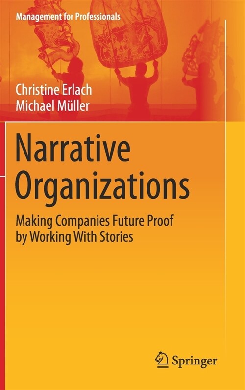Narrative Organizations: Making Companies Future Proof by Working with Stories (Hardcover, 2020)