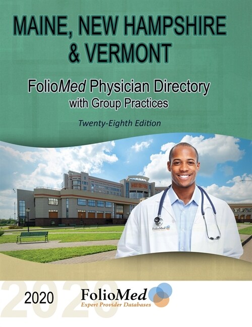 Maine, New Hampshire & Vermont Physician Directory with Group Practices 2020 Twenty-Eighth Edition (Paperback)