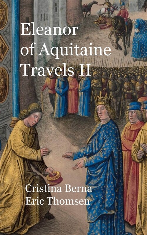 Eleanor of Aquitaine Travels II: Hardcover (Hardcover)