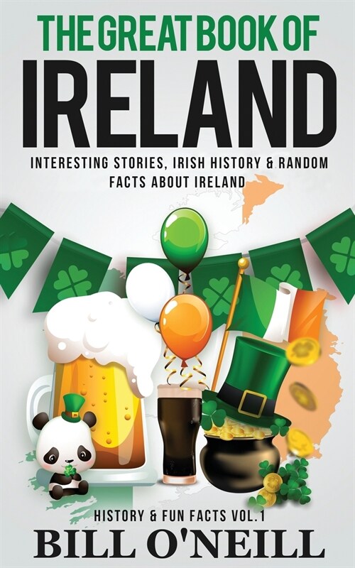The Great Book of Ireland: Interesting Stories, Irish History & Random Facts About Ireland (Paperback)