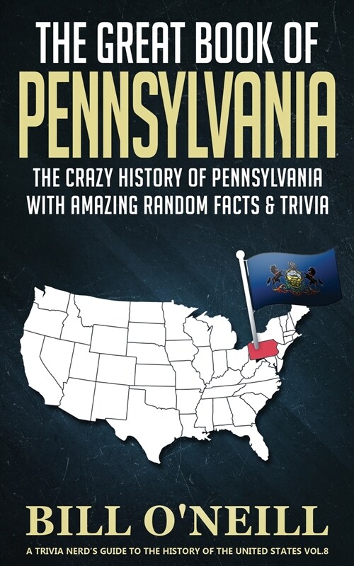 The Great Book of Pennsylvania: The Crazy History of Pennsylvania with Amazing Random Facts & Trivia (Paperback)