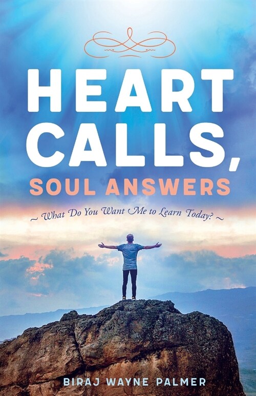 Heart Calls, Soul Answers: What Do You Want Me To Learn Today? (Paperback)