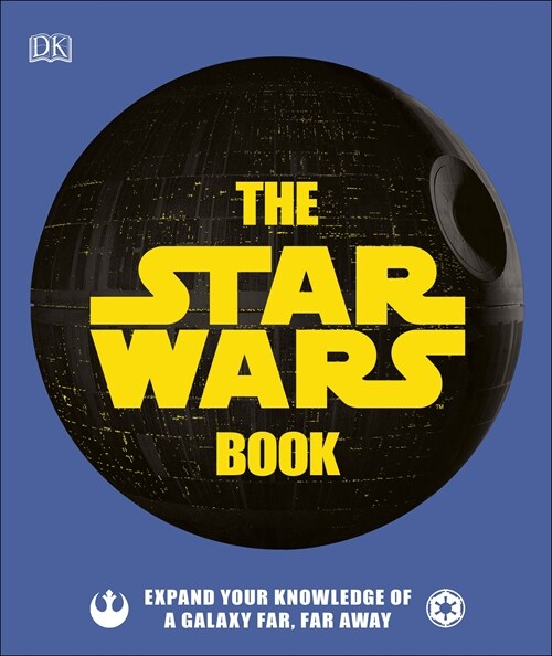 The Star Wars Book : Expand your knowledge of a galaxy far, far away (Hardcover)